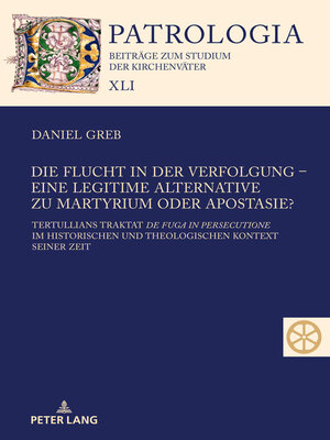 cover image of Die Flucht in der Verfolgung – eine legitime Alternative zu Martyrium oder Apostasie?